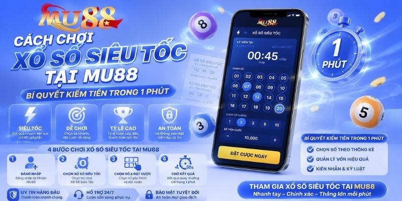 Cách chơi Xổ số siêu tốc tại MU88: Bí Quyết Kiếm Tiền Trong 1 Phút