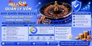 Quản lý vốn khi chơi Roulette: Công nghệ đặt cược thông minh 2026